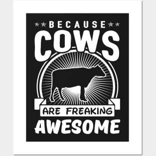 Because Cows Are Freaking Awesome Posters and Art